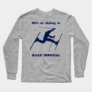 90% of skiing is Half Mental Long Sleeve T-Shirt